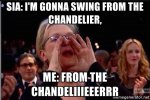 sia-im-gonna-swing-from-the-chandelier-me-from-the-chandeliiieeerrr.jpg