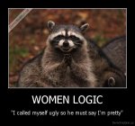 demotivation.us_WOMEN-LOGIC-I-called-myself-ugly-so-he-must-say-Im-pretty_137408031175.jpg