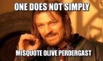 frabz-One-does-not-simply-Misquote-olive-perdergast-a369c1.jpg