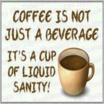 49870-Coffee-Is-Liquid-Sanity.jpg