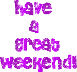 HaveAGreatWeekend.gif