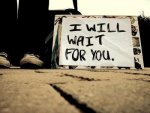 I will wait 4 u.jpg