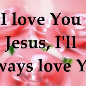 My JESUS I LOVE THEE