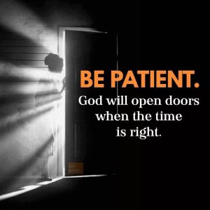 BE PATIENT