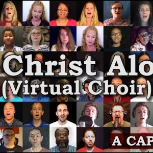 In Christ Alone (Virtual Choir #3 / A Cappella)